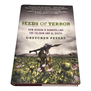 Seeds of Terror by Gretchen Peters Hardcover Heroin, Taliban and Al Qaeda
